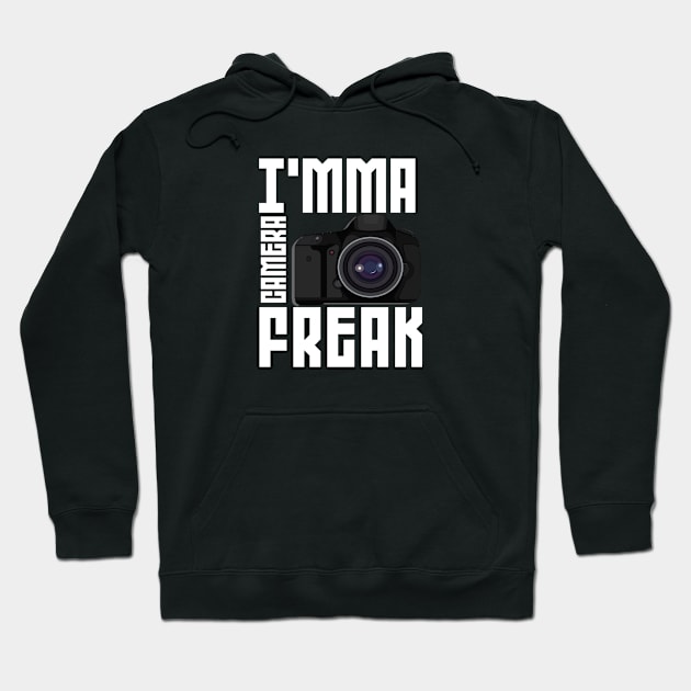 I'mma A Camera Freak Funny T-shirts Design Hoodie by Mustapha Sani Muhammad